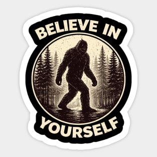 Believe In Yourself Sasquatch Enthusiasts Sticker